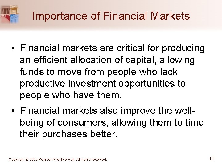Importance of Financial Markets • Financial markets are critical for producing an efficient allocation