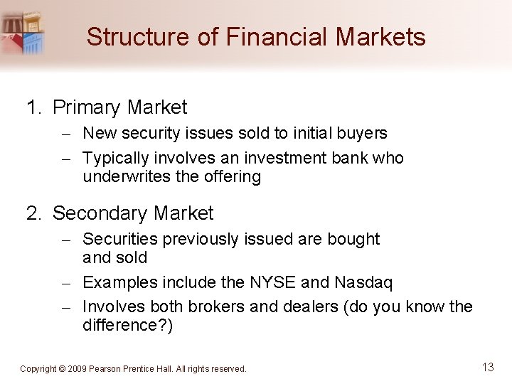 Structure of Financial Markets 1. Primary Market – New security issues sold to initial