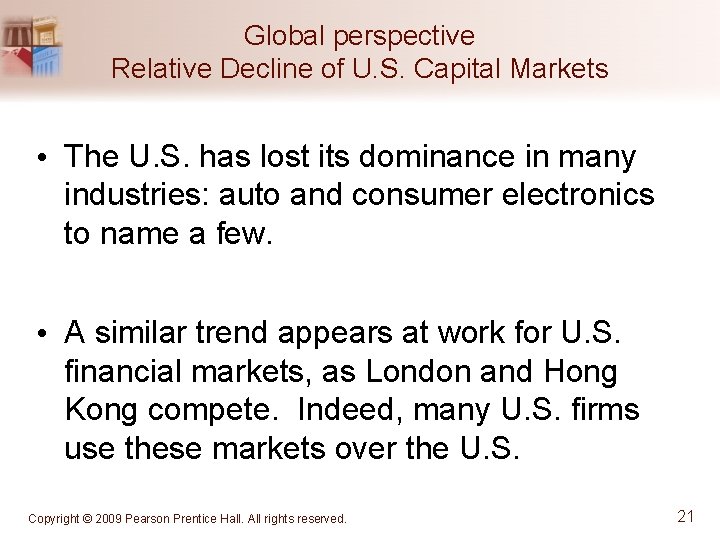 Global perspective Relative Decline of U. S. Capital Markets • The U. S. has
