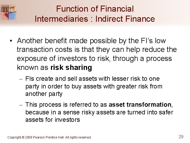 Function of Financial Intermediaries : Indirect Finance • Another benefit made possible by the