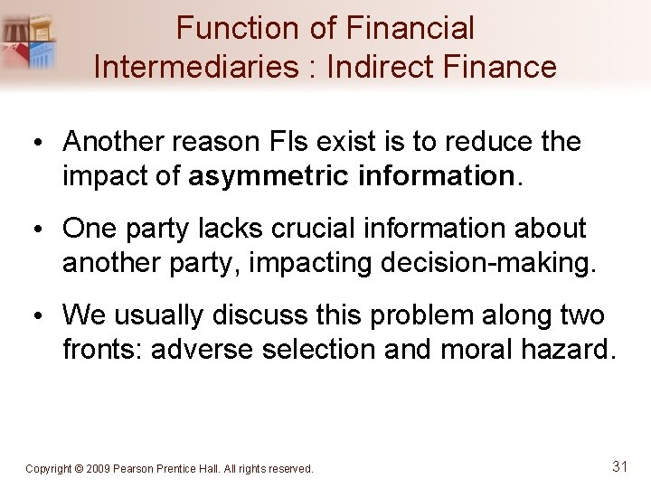 Function of Financial Intermediaries : Indirect Finance • Another reason FIs exist is to