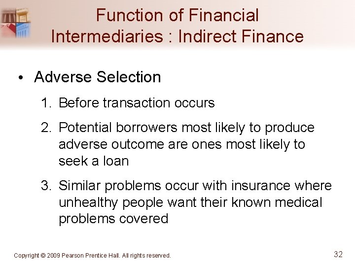 Function of Financial Intermediaries : Indirect Finance • Adverse Selection 1. Before transaction occurs
