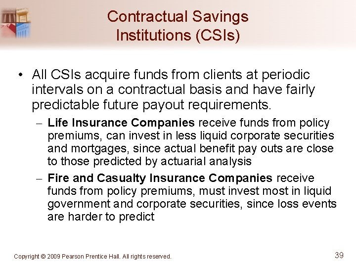 Contractual Savings Institutions (CSIs) • All CSIs acquire funds from clients at periodic intervals