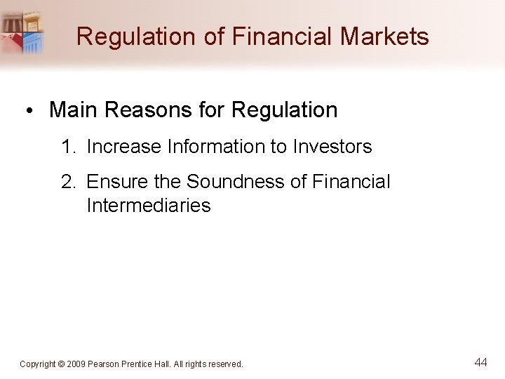 Regulation of Financial Markets • Main Reasons for Regulation 1. Increase Information to Investors