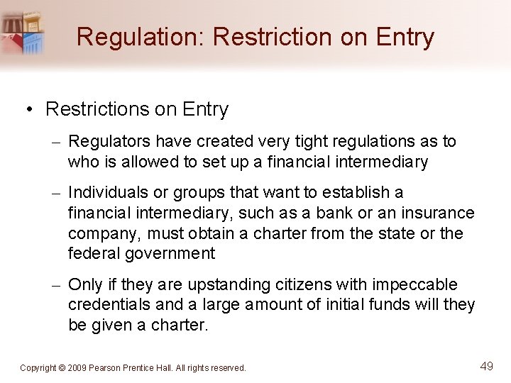 Regulation: Restriction on Entry • Restrictions on Entry – Regulators have created very tight