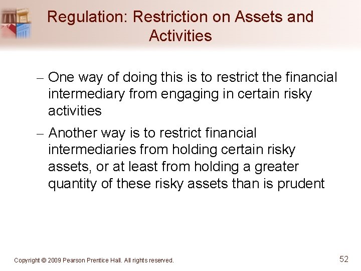 Regulation: Restriction on Assets and Activities – One way of doing this is to