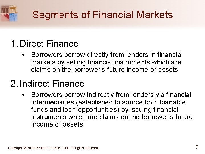 Segments of Financial Markets 1. Direct Finance • Borrowers borrow directly from lenders in