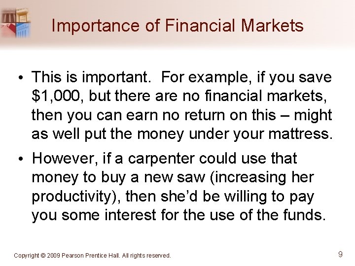 Importance of Financial Markets • This is important. For example, if you save $1,
