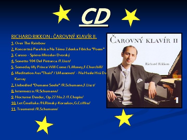 CD RICHARD RIKKON : ČAROVNÝ KLAVÍR II. 1. Over The Rainbow 2. Koncertná Parafráza