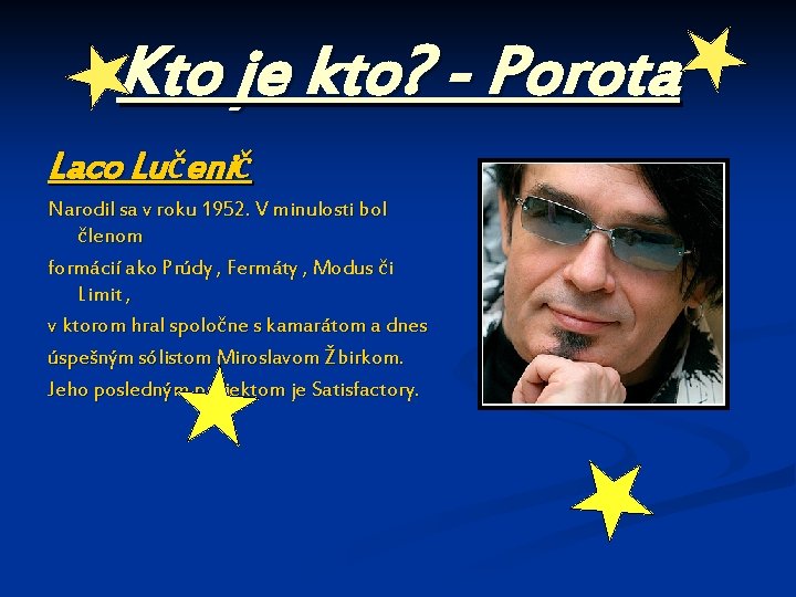 Kto je kto? - Porota Laco Lučenič Narodil sa v roku 1952. V minulosti