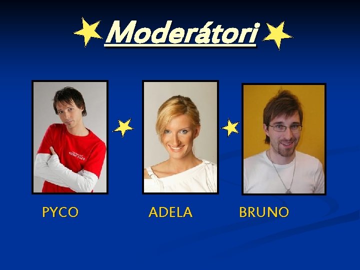 Moderátori PYCO ADELA BRUNO 