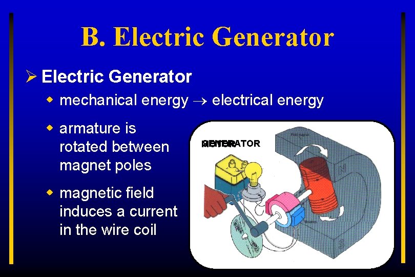B. Electric Generator Ø Electric Generator w mechanical energy electrical energy w armature is