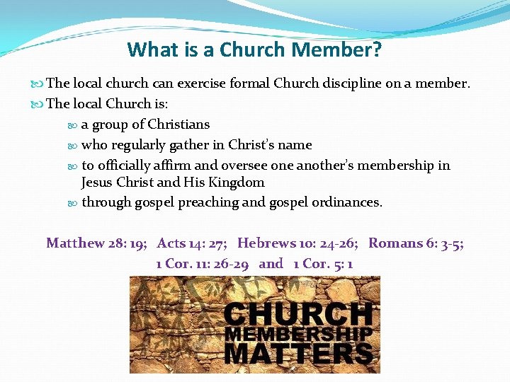 What is a Church Member? The local church can exercise formal Church discipline on