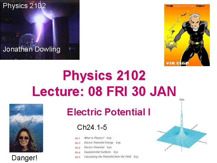 Physics 2102 Jonathan Dowling Physics 2102 Lecture: 08 FRI 30 JAN Electric Potential I