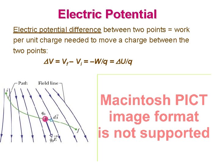 Electric Potential Electric potential difference between two points = work per unit charge needed