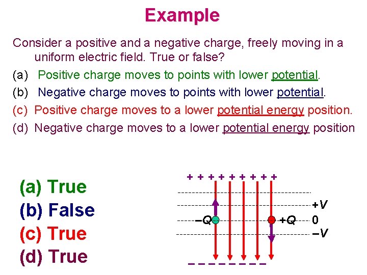 Example Consider a positive and a negative charge, freely moving in a uniform electric