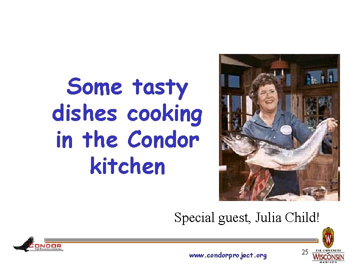 Some tasty dishes cooking in the Condor kitchen Special guest, Julia Child! www. condorproject.