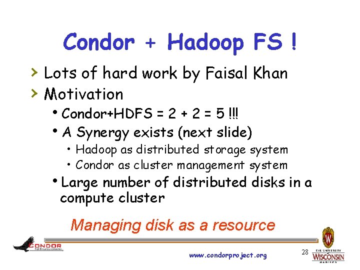 Condor + Hadoop FS ! › Lots of hard work by Faisal Khan ›