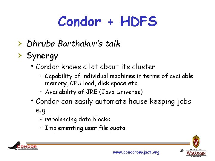 Condor + HDFS › Dhruba Borthakur’s talk › Synergy h. Condor knows a lot