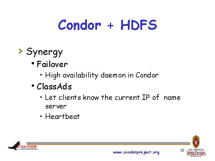 Condor + HDFS › Synergy h. Failover • High availability daemon in Condor h.