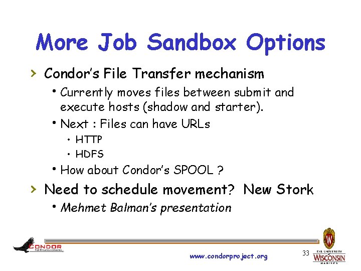 More Job Sandbox Options › Condor’s File Transfer mechanism h. Currently moves files between