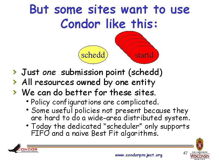 But some sites want to use Condor like this: schedd startd startd › Just