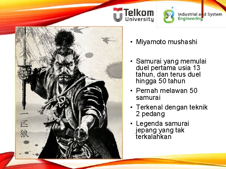  • Miyamoto mushashi • Samurai yang memulai duel pertama usia 13 tahun, dan