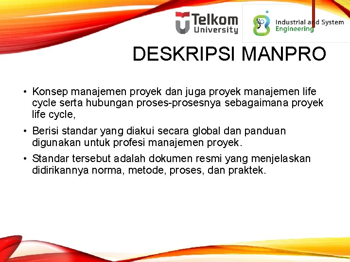 DESKRIPSI MANPRO • Konsep manajemen proyek dan juga proyek manajemen life cycle serta hubungan