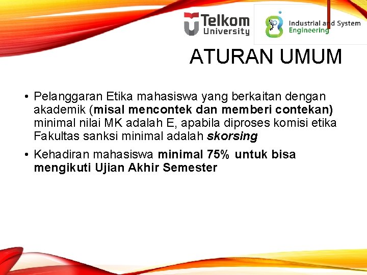 ATURAN UMUM • Pelanggaran Etika mahasiswa yang berkaitan dengan akademik (misal mencontek dan memberi