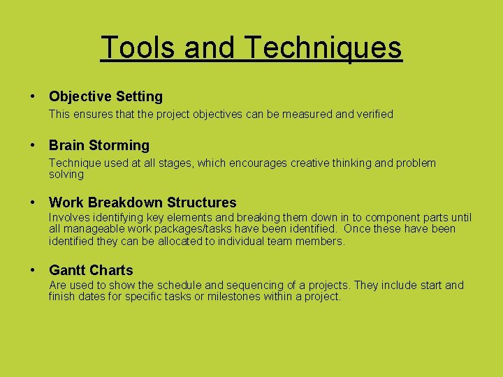 Tools and Techniques • Objective Setting This ensures that the project objectives can be