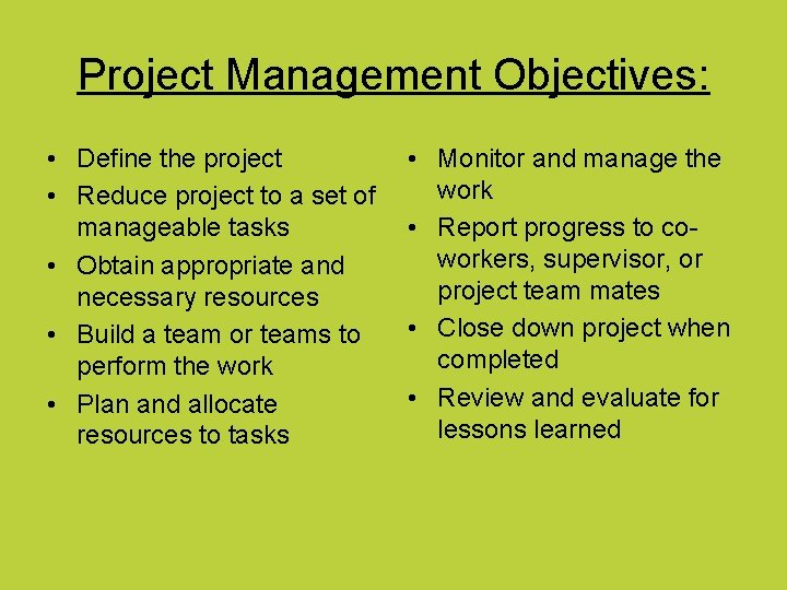 Project Management Objectives: • Define the project • Reduce project to a set of