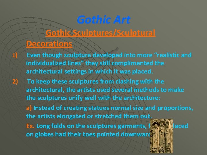 Gothic Art Gothic Sculptures/Sculptural Decorations 1) 2) Even though sculpture developed into more “realistic