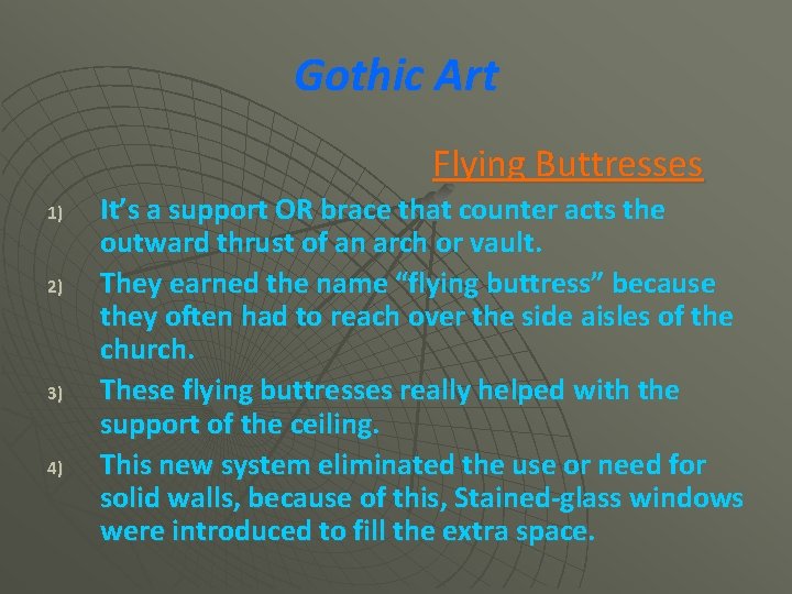 Gothic Art Flying Buttresses 1) 2) 3) 4) It’s a support OR brace that