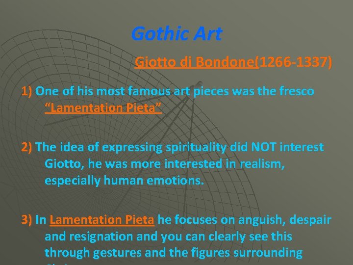 Gothic Art Giotto di Bondone(1266 -1337) 1) One of his most famous art pieces