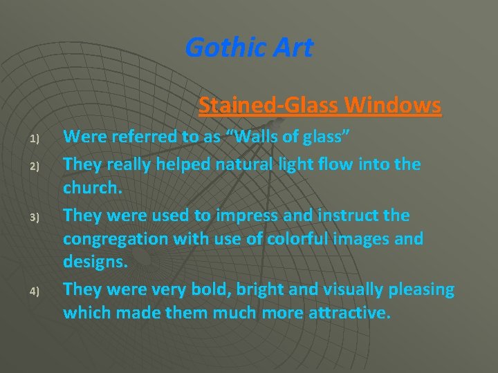 Gothic Art Stained-Glass Windows 1) 2) 3) 4) Were referred to as “Walls of