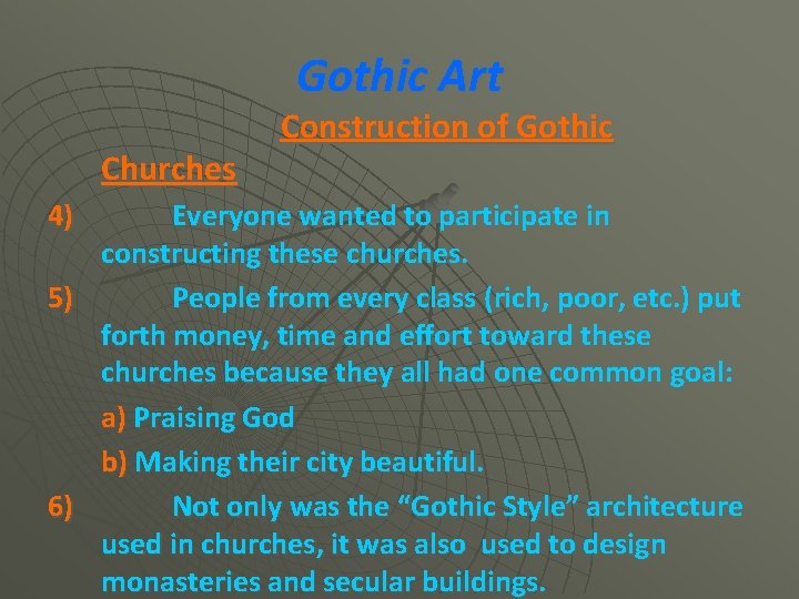 Gothic Art Churches 4) Construction of Gothic Everyone wanted to participate in constructing these