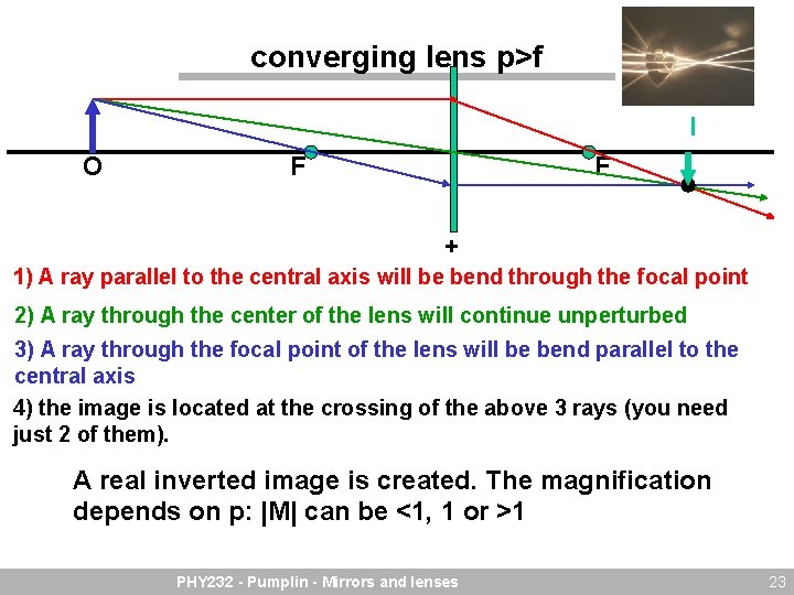 converging lens p>f I O F F + 1) A ray parallel to the