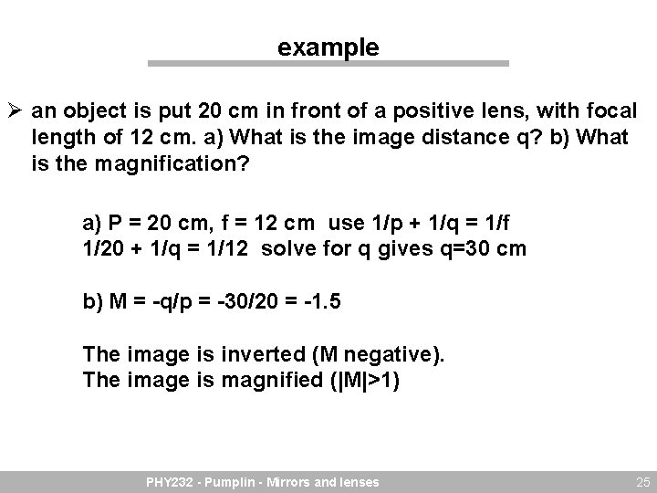 example Ø an object is put 20 cm in front of a positive lens,