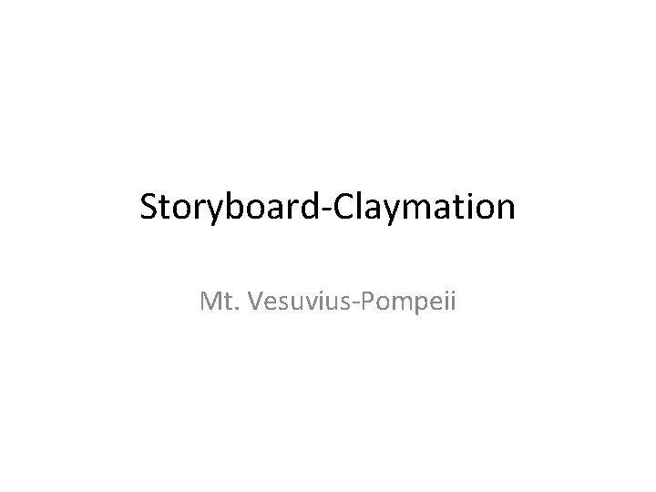 Storyboard-Claymation Mt. Vesuvius-Pompeii 