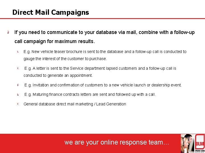 Direct Mail Campaigns If you need to communicate to your database via mail, combine