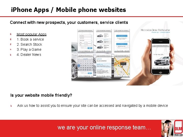 i. Phone Apps / Mobile phone websites Connect with new prospects, your customers, service