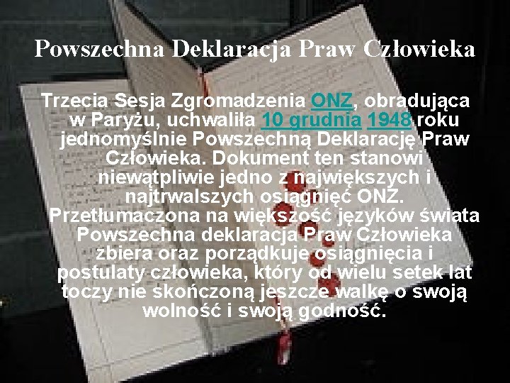 Powszechna Deklaracja Praw Człowieka Trzecia Sesja Zgromadzenia ONZ, obradująca w Paryżu, uchwaliła 10 grudnia