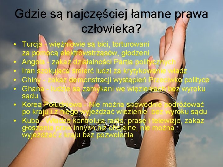 Gdzie są najczęściej łamane prawa człowieka? • Turcja - więźniowie są bici, torturowani za