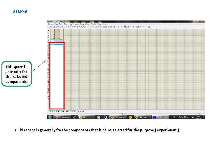 STEP-9 This space is generally for the selected components. Ø This space is generally