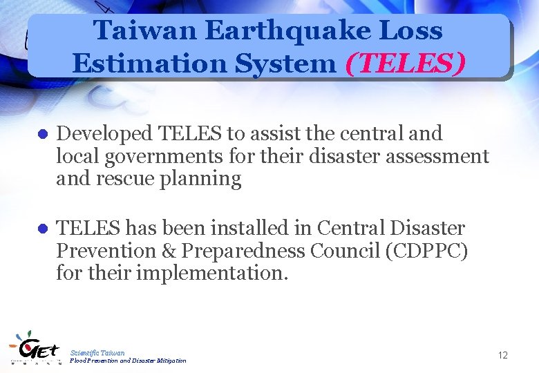 Taiwan Earthquake Loss Estimation System (TELES) l Developed TELES to assist the central and