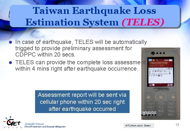 Taiwan Earthquake Loss Estimation System (TELES) In case of earthquake, TELES will be automatically
