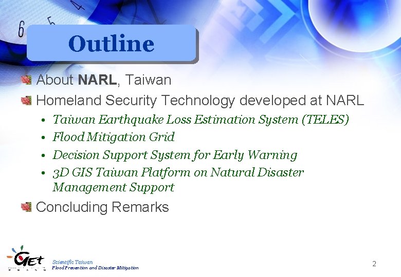 Outline About NARL, Taiwan Homeland Security Technology developed at NARL • • Taiwan Earthquake
