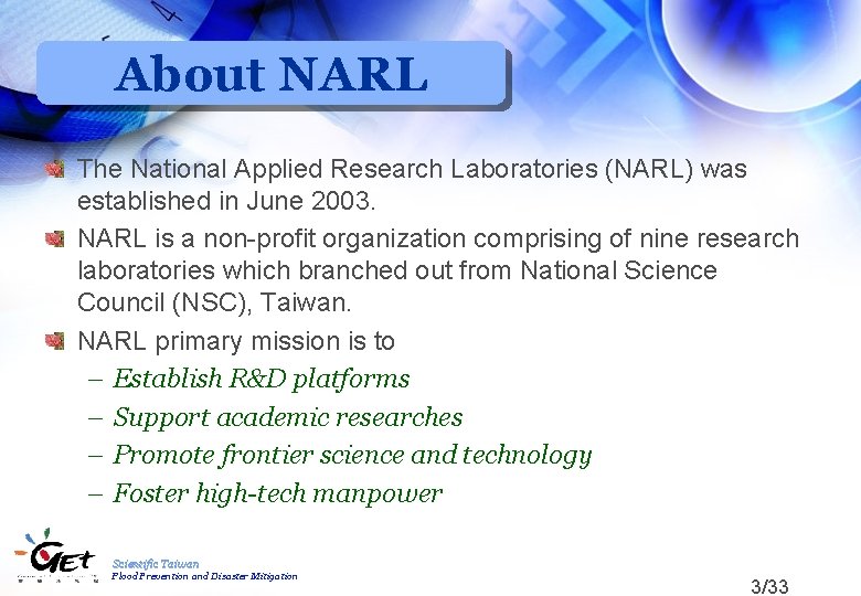 About NARL The National Applied Research Laboratories (NARL) was established in June 2003. NARL