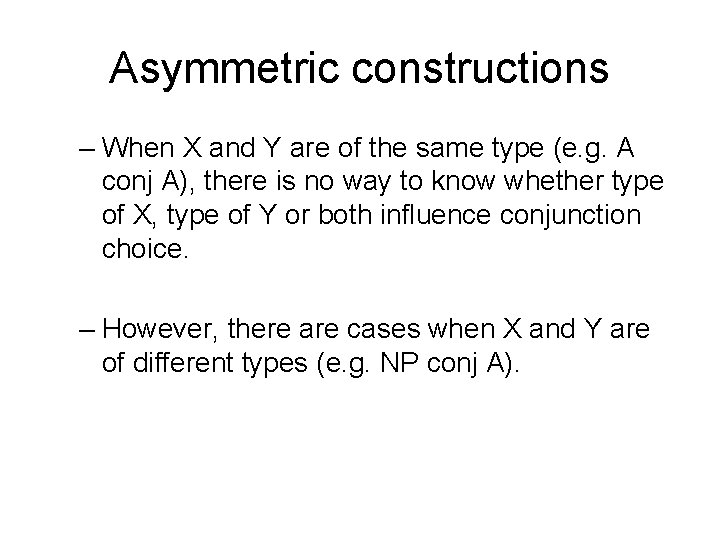 Asymmetric constructions – When X and Y are of the same type (e. g. Asymmetric constructions – When X and Y are of the same type (e. g.