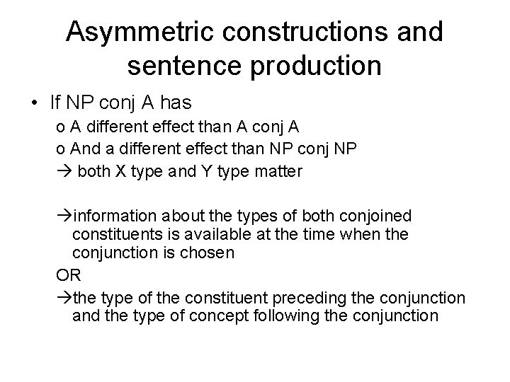 Asymmetric constructions and sentence production • If NP conj A has o A different Asymmetric constructions and sentence production • If NP conj A has o A different